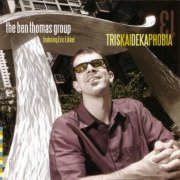 The Ben Thomas Group Featuring Eric Likkel - Triskaidekaphobia (2005)
