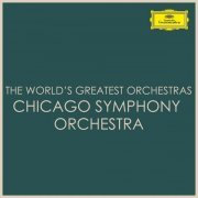 Chicago Symphony Orchestra - The World's Greatest Orchestras - Chicago Symphony Orchestra (2021)