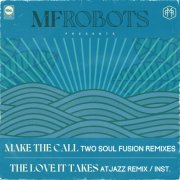 MF Robots - Make the Call / The Love It Takes (Two Soul Fusion Remixes / Atjazz Remix) (2022) [Hi-Res]