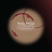 Paul Kelly - Drinking (2022)
