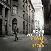 Roch Voisine - Movin' on Maybe (2014)