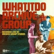 Whatitdo Archive Group - Live At: Archive Group Studios (2022) [Hi-Res]