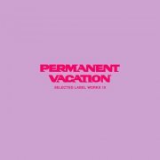 VA - Permanent Vacation Selected Label Works 10 (2023)