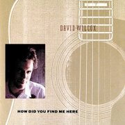 David Wilcox - How Did You Find Me Here (1989)