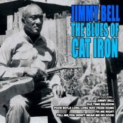 Cat Iron - Jimmy Bell - The Blues of Cat Iron (2019)