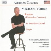 Colin Currie, Royal Scottish National Orchestra, Marin Alsop - Torke: Rapture; An American Abroad; Jasper (2002)