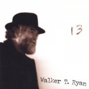 Walker T Ryan - 13 (2005)