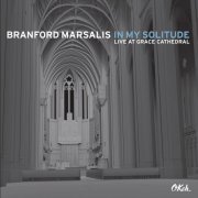 Branford Marsalis - In My Solitude (Live At Grace Cathedral) (2014) [Hi-Res]