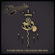 Kingmaker - Everything Changed 1991-1995 (2020)