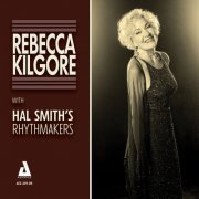 Rebecca Kilgore - Rebecca Kilgore with Hal Smith's Rhythmakers (2015)