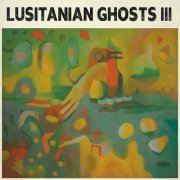 Lusitanian Ghosts - III (2023) [Hi-Res]