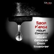 Tibor Varga - Beethoven, Bruch, Mozart & Tchaikovsky: Violin Concertos (2018)