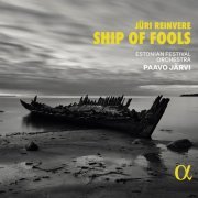 Estonian Festival Orchestra, Paavo Järvi - Jüri Reinvere: Ship of Fools (2024) [Hi-Res]