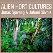 Jonas Sjøvaag - Alien Horticultures (2019)
