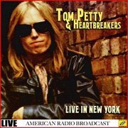 Tom Petty - Tom Petty & The Heartbreakers - Live in New York (Live) (2019)