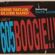 Gene Taylor Blues Band Featuring Dave Alvin - Live!!! 605 Boogie!!! (2008)