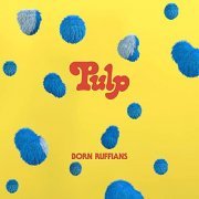 Born Ruffians - PULP (2021) Hi Res