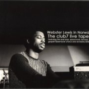 Webster Lewis - Webster Lewis In Norway – The Club 7 Live Tapes [2CD] (2007)