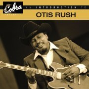 Otis Rush - An Introduction To Otis Rush (2006)
