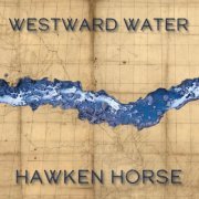 Hawken Horse - Westward Water (2023) [Hi-Res]