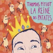 Thomas Pitiot - La reine des patates (2013) Hi-Res