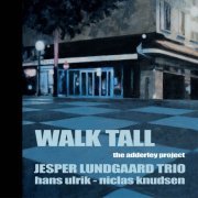 Jesper Lundgaard Trio, Hans Ulrik, Niclas Knudsen - Walk Tall - The Adderley Project (2013)