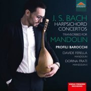 Davide Ferella, Profili Barocchi & Dorina Frati - Bach: Harpsichord Concertos Transcribed for Mandolin (2018) [Hi-Res]