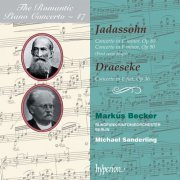Markus Becker, Rundfunk Sinfonieorchester Berlin, Michael Sanderling - Draeseke & Jadassohn: Piano Concertos (Hyperion Romantic Piano Concerto 47) (2009)