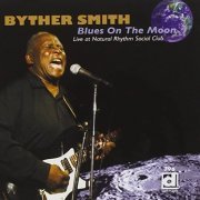 Byther Smith - Blues On The Moon - Live At Natural Rhythm Social Club (2009) [Hi-Res]