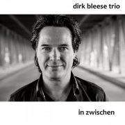 Dirk Bleese Trio - In Zwischen (2017)