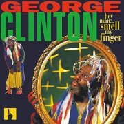 George Clinton - Hey Man... Smell My Finger (1993)