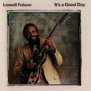 Lowell Fulson - It's a Good Day (1988)