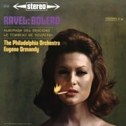 Eugene Ormandy - Ravel: Bolero & Alborada del gracioso & Le Tombeau de couperin (2024)