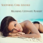 VA - Soothing Chill Lounge Relaxing Ultimate Playlist (2024)