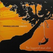 Andreas Gidlund Quartet - The Happiest Man Alive (2005)