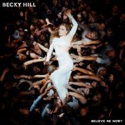 Becky Hill - Believe Me Now? (2024) Hi Res