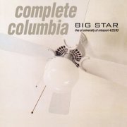 Big Star - Complete Columbia: Live at University of Missouri 4/25/93 (2016) [Hi-Res]