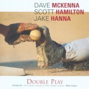 Dave McKenna, Scott Hamilton, Jake Hanna - Double Play (2002)