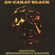 24-Carat Black - Ghetto: Misfortune's Wealth (1973/1994) Lossless