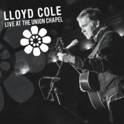 Lloyd Cole - Live At Union Chapel (2016)
