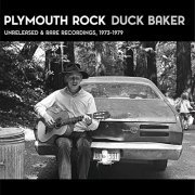 Duck Baker - Plymouth Rock : Unreleased & Rare Recordings (1973-1979) (2020)