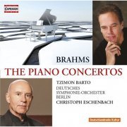 Tzimon Barto, Deutsches Symphonie-Orchester Berlin, Christoph Eschenbach - Brahms: The Piano Concertos (2014)