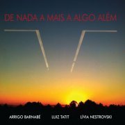 Arrigo Barnabé, Luiz Tatit & Lívia Nestrovski ‎- De Nada A Mais A Algo Além (2014)
