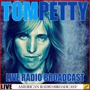 Tom Petty - Tom Petty - Live Radio Broadcast (Live) (2019)