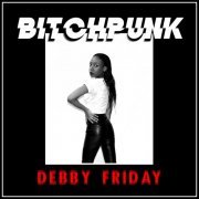 Debby Friday - Bitchpunk (2018) FLAC