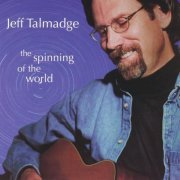 Jeff Talmadge - The Spinning of the World (2000)