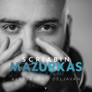 Alessandro Deljavan - Scriabin: Mazurkas, Opp. 3, 25 & 40 (2023) [Hi-Res]