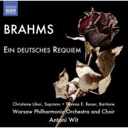 Christiane Libor, Thomas E. Bauer, Warsaw Philharmonic Choir, Warsaw Philharmonic Orchestra, Antoni Wit - Brahms: Ein Deutsches Requiem, Op. 45 (2014) [Hi-Res]