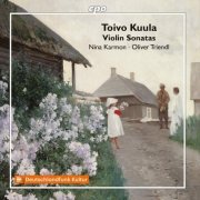 Nina Karmon & Oliver Triendl - Toivo Kuula: Works for Violin & Piano (2018) [CD-Rip]