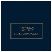 Mikel Urdangarin - Haitzetan 1997-2022 (2021)